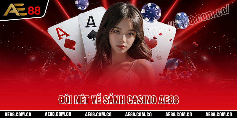 Đôi nét về sảnh cược Casino AE88