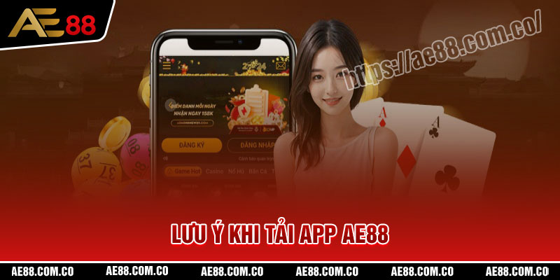 Lưu ý quan trọng khi tải App AE88 về điện thoại